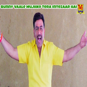 Bunny Vaale Mujhko Tera Intezaar Hai