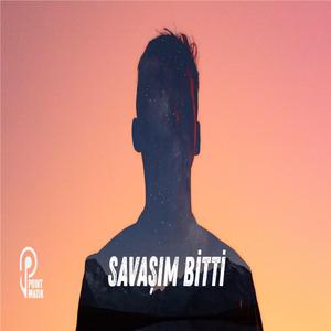 SAVAŞIM BİTTİ