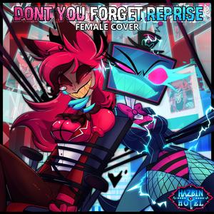 Don't You Forget (Reprise) [From Hazbin Hotel S2] (Female Cover)