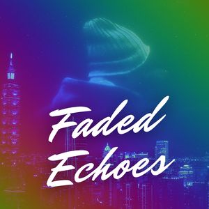 Faded Echoes
