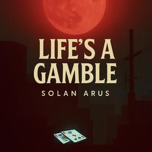 Life's a Gamble (B-Side)