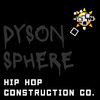 Hip Hop Construction Co. - Dyson Sphere, Pt. 342