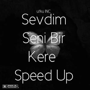 Sevdim Seni Bir Kere Speed Up