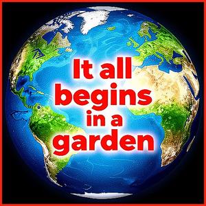 It all begins in a garden (Eminen style)