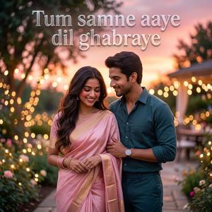 Tum samne aaye dil ghabraye