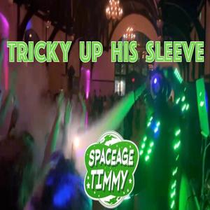 TRICKY UP HIS SLEEVE