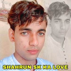 SHAHRUN SK KA LOVE