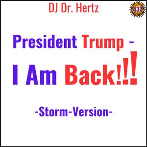 President Trump - I Am Back!!! (Storm-Version)