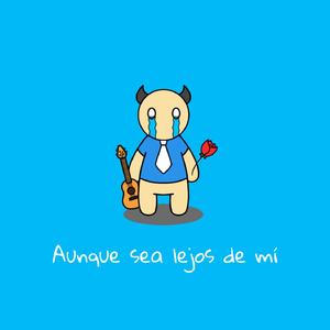 Aunque sea lejos de mí