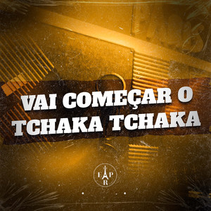 Vai Começar o Tchaka Tchaka