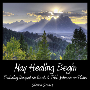 May Healing Begin (feat. Racquel & Trish Johnson)