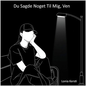 Du Sagde Noget Til Mig, Ven