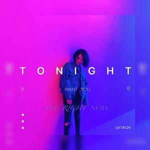 Tonight I Want You All Right Now