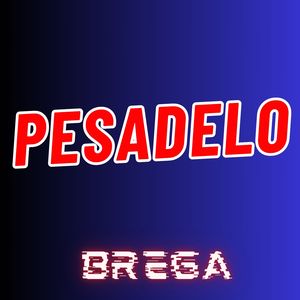 Pesadelo - Brega