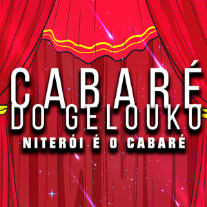 Cabaré do Gelouko (Niterói é o Cabaré)
