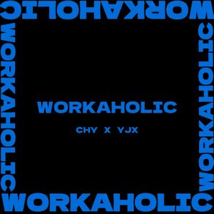 WORKAHOLIC