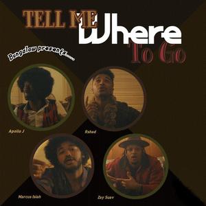 Tell Me Where To Go (feat. Apollo J, Zay Suav, Marcus Isiah & Rshad) (Radio Edit) (Radio Edit)