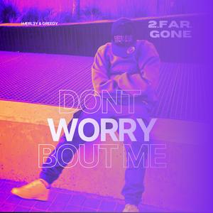Don't worry bout me (feat. greedy)