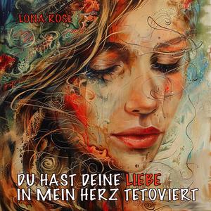 DU HAST DEINE LIEBE IN MEIN HERZ TETOVIERT