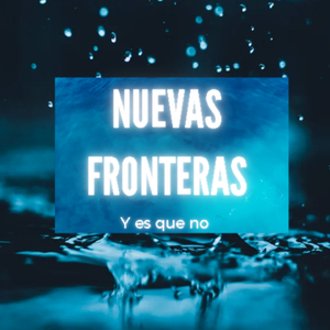 Nuevas Fronteras - Y Es Que No