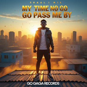 My Time No Go Pass Me By