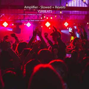 Amplifier (Slowed + Reverb)