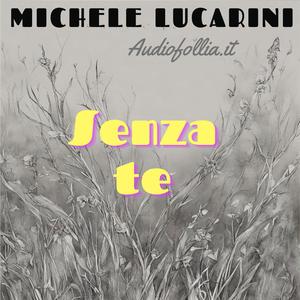 Senza te (feat. Michele Lucarini)