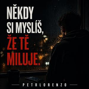 Někdy si myslíš, že tě miluje