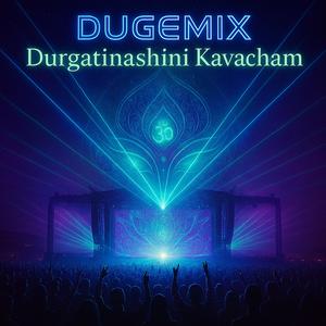 DURGATINASHINI KAVACHAM (Epic Psytrance Protection Mix)