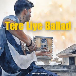 Tere Liye Ballad
