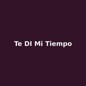 te di mi tiempo