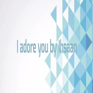 I Adore You