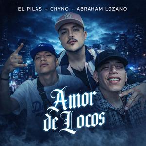 Amor de locos (feat. Abraham lozano & Chyno)