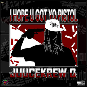 I Hope U Got Yo Pistol