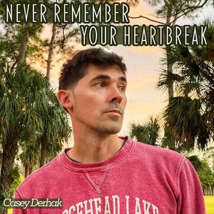 Never Remember Your Heartbreak