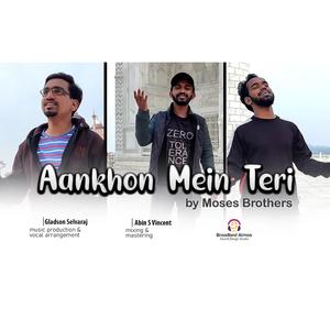 Aankhon Mein Teri (Reprise) [feat. Moses Brothers & Gladson Selvaraj] [Reprise] (feat. Moses Brothers & Gladson Selvaraj)