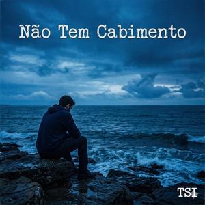Não Tem Cabimento