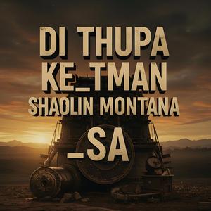 Di Thupa (feat. Shaolin Montana _SA)
