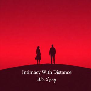 Intimacy With Distance
