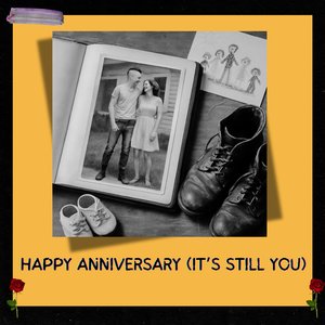 Happy Anniversary (It's Still You)