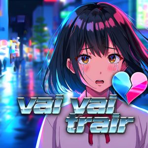 VAI VAI TRAIR SLOWED
