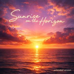 Sunrise on the Horizon (extended vers)