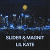 Slider & Magnit, Lil Kate - Ближе