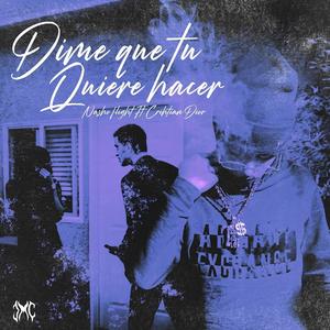 Dime Que Tu Quiere Hacer (feat. Crihtian Dior)