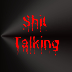 Shit Talking