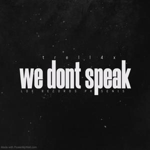 We dont speak