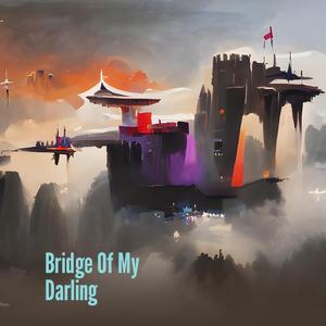 Bridge of My Darling