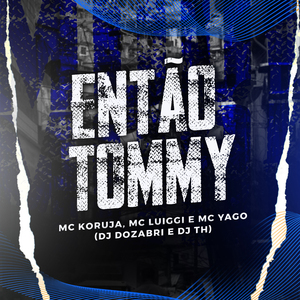 Então Tommy