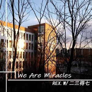 We Are Miracles