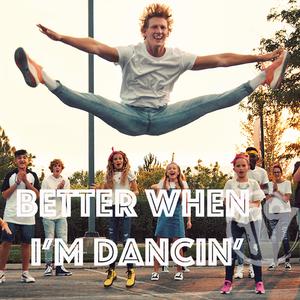 Better When I'm Dancing